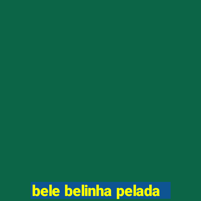 bele belinha pelada